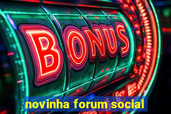 novinha forum social