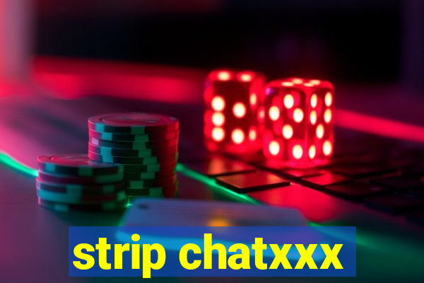 strip chatxxx