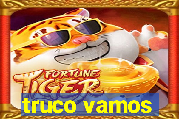 truco vamos