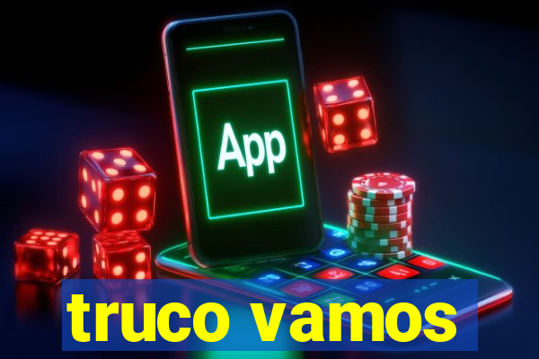 truco vamos