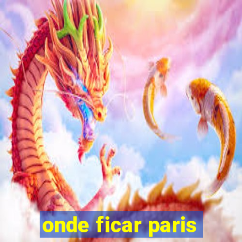 onde ficar paris