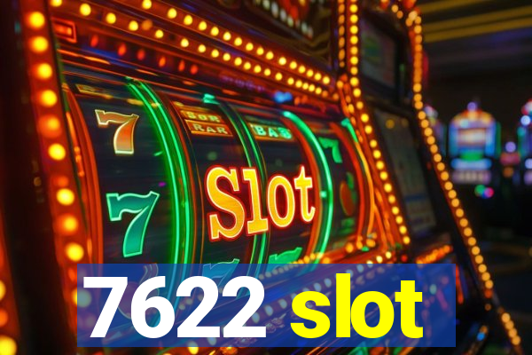 7622 slot