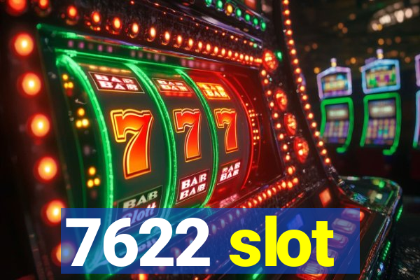 7622 slot