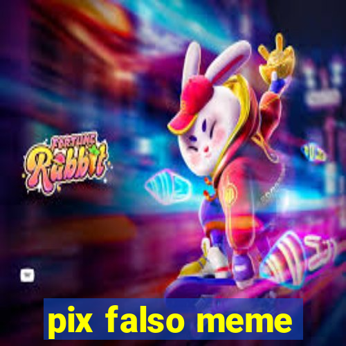 pix falso meme