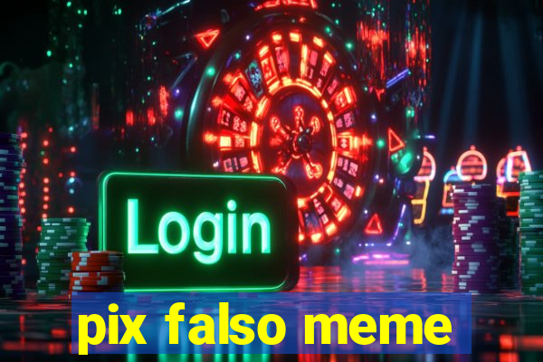 pix falso meme