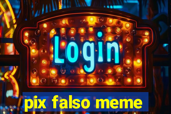 pix falso meme