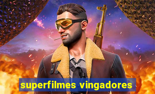 superfilmes vingadores