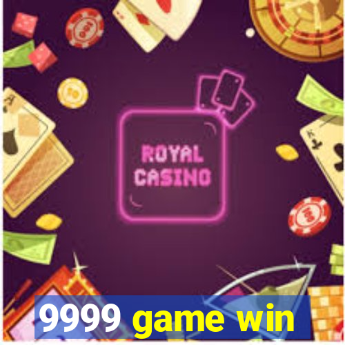 9999 game win