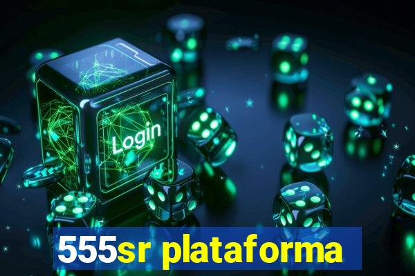 555sr plataforma