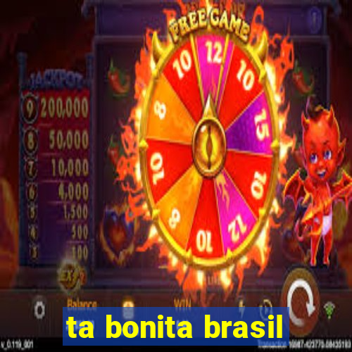 ta bonita brasil