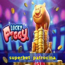 superbet patrocina quais times