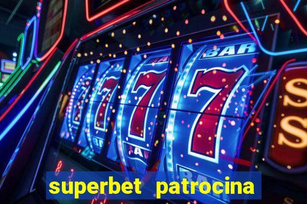 superbet patrocina quais times