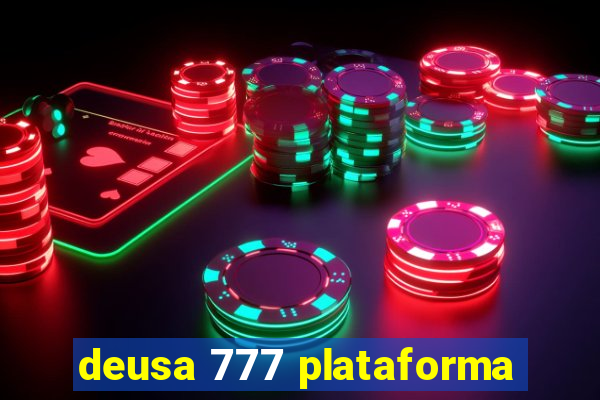 deusa 777 plataforma