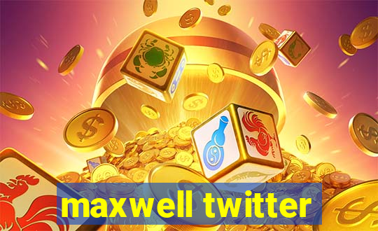 maxwell twitter