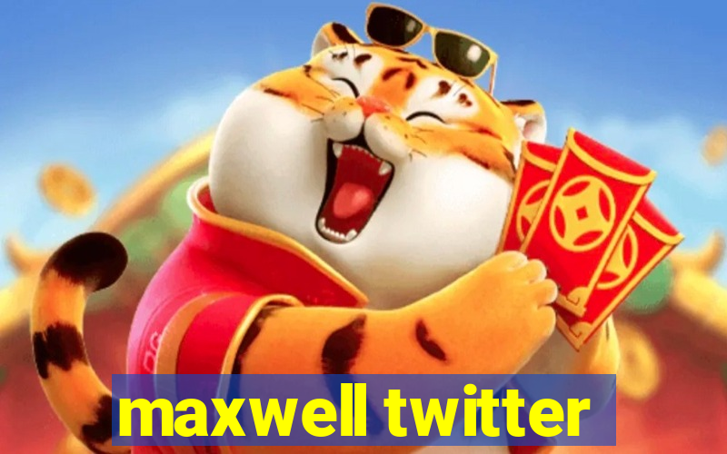 maxwell twitter