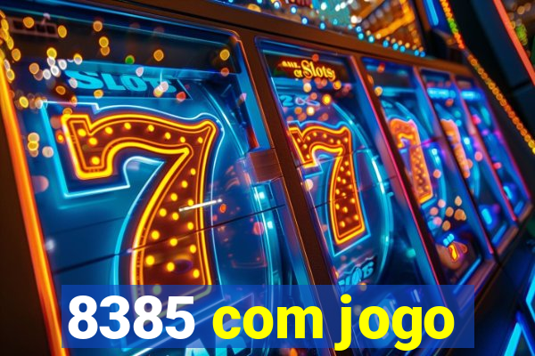 8385 com jogo