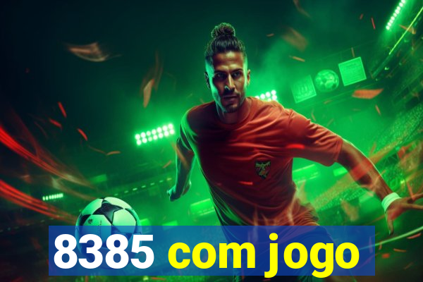 8385 com jogo