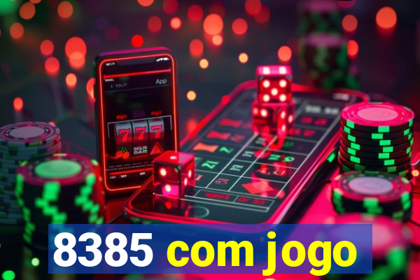 8385 com jogo