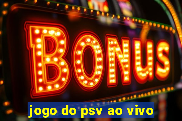 jogo do psv ao vivo