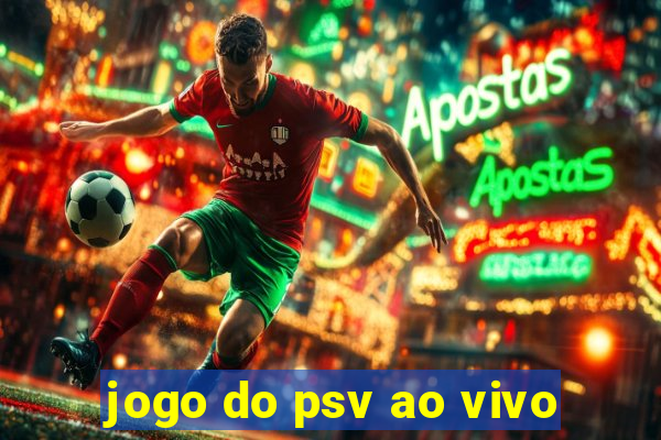 jogo do psv ao vivo