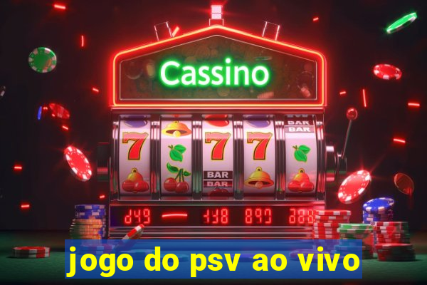 jogo do psv ao vivo