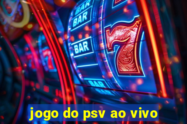 jogo do psv ao vivo