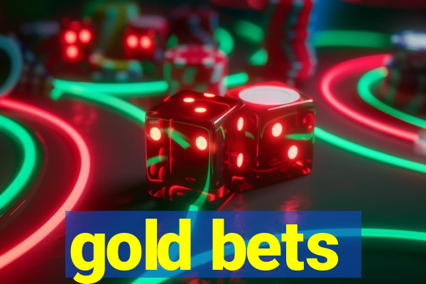 gold bets