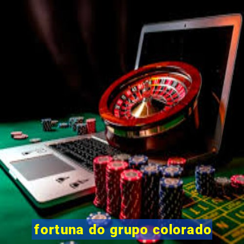 fortuna do grupo colorado