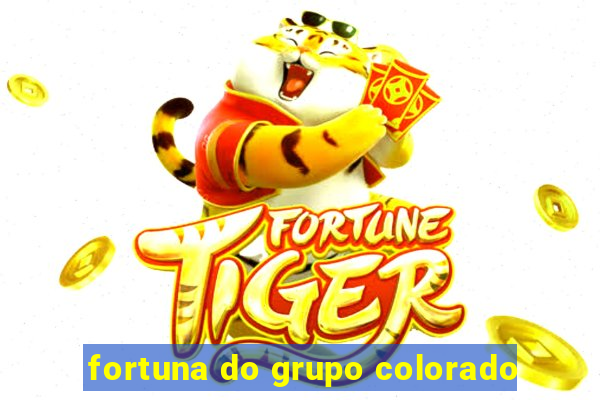 fortuna do grupo colorado