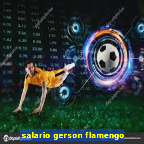 salario gerson flamengo