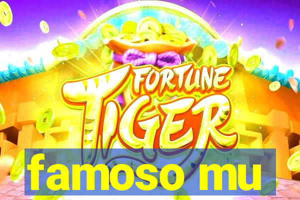 famoso mu