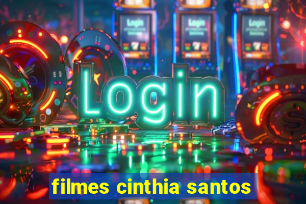 filmes cinthia santos