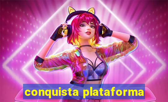 conquista plataforma