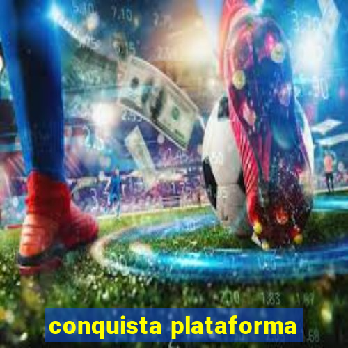 conquista plataforma