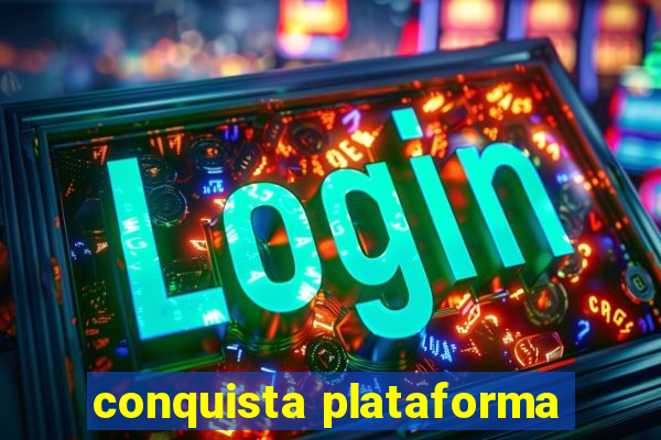 conquista plataforma