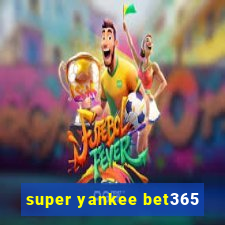 super yankee bet365