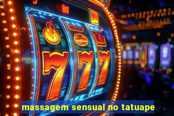 massagem sensual no tatuape