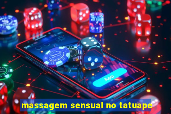 massagem sensual no tatuape