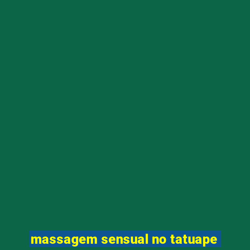 massagem sensual no tatuape