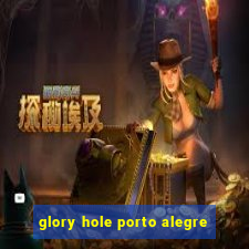 glory hole porto alegre