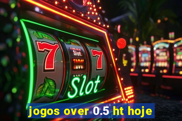 jogos over 0.5 ht hoje