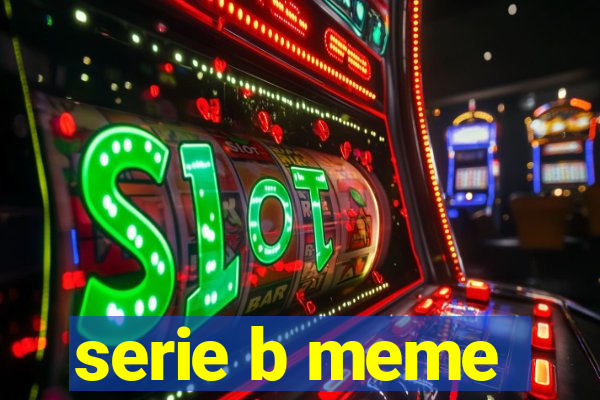 serie b meme