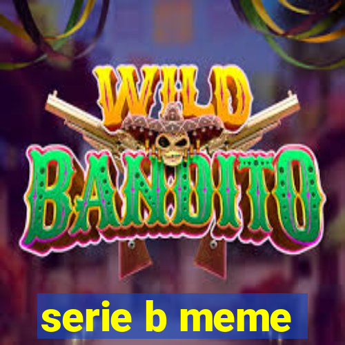 serie b meme