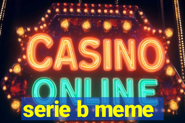 serie b meme