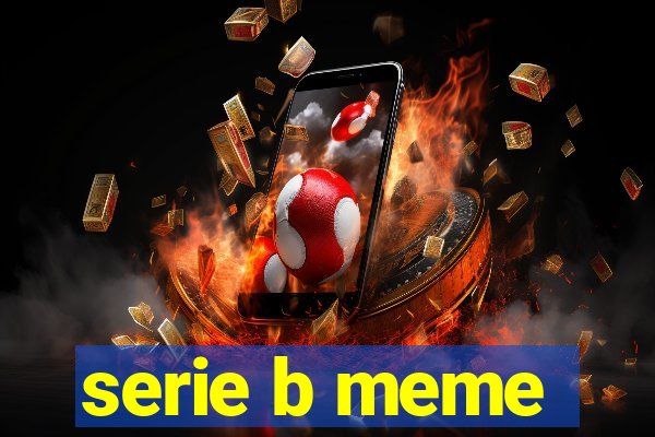 serie b meme