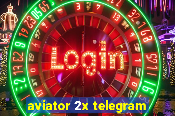 aviator 2x telegram