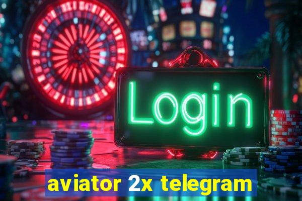 aviator 2x telegram