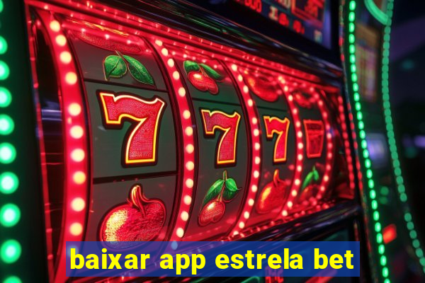 baixar app estrela bet