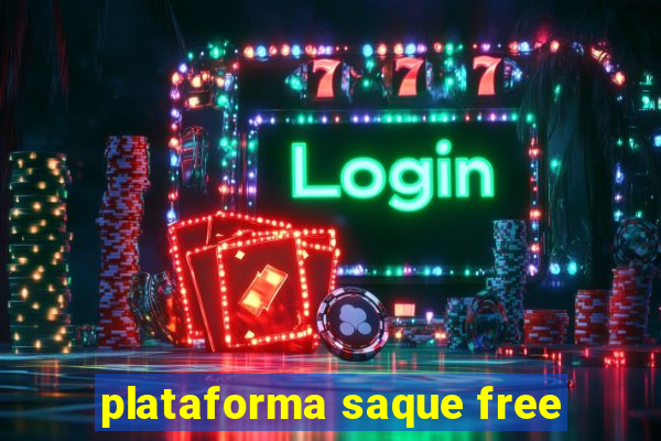 plataforma saque free