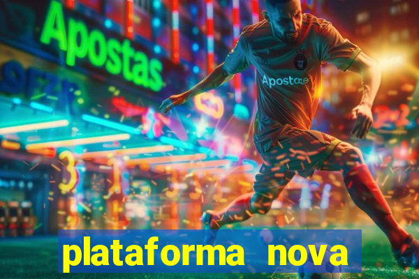 plataforma nova lançada hoje de 10 reais